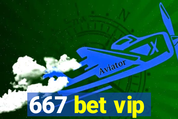 667 bet vip